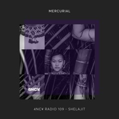 4NC¥ Radio 109 - Mercurial - Shelajit