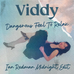 OUT NOW | Viddy - Dangerous Feel To Relax (Ian Redman Midnight Edit)