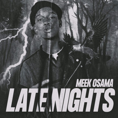 Meek Osamã ~ Late nights