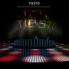 Tiesto - Elements Of Life (TETRA ReWork)