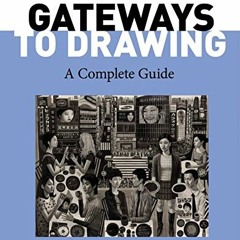 READ EPUB 💓 Gateways to Drawing: A Complete Guide by  Stephen CP Gardner EBOOK EPUB