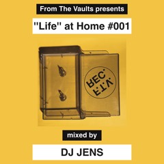 ''Life'' at Home #001 - DJ JENS