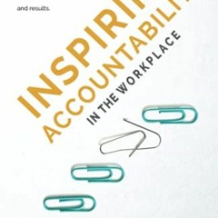 [Download] KINDLE 📮 Inspiring Accountability in the Workplace: Unlocking the Brain's