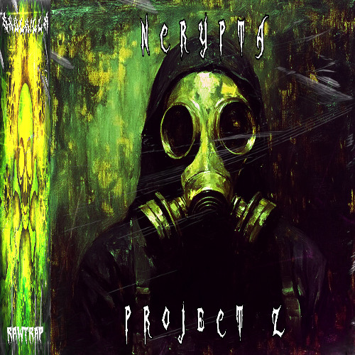 Ncrypta - Project Z (SXVLK!LLR Rawtrap Edit)