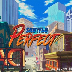 SHAYFLO - PERFECT [FREE DOWNLOAD]