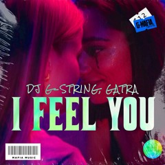 DJ G - String, Gatra - I Feel You (Original Mix)[G-MAFIA RECORDS]