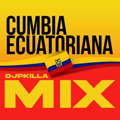 DJ P KiLLa - Cumbia Ecuatoriana Mix (2023)