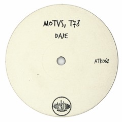 ATK062 - MOTVS, T78  "Daje" (Original Mix)(Preview)(Autektone Records)(Out Now)