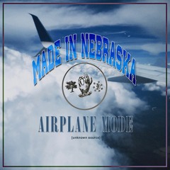 [Made In Nebraska] - Airplane Mode (Prod. By Mirrored Spirit)