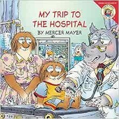 [READ] [KINDLE PDF EBOOK EPUB] Little Critter: My Trip to the Hospital (Little Critte
