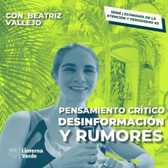 Pensamiento crítico, desinformación y rumores. Con Beatriz Vallejo | CH #62