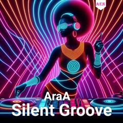 Araa - Silent Groove (AEN Release)