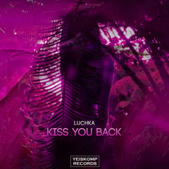 lUCHKA - Kiss You Back