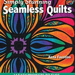 📃 [ACCESS] EBOOK EPUB KINDLE PDF Simply Stunning Seamless Quilts: 14 Easy Projects to Fuse by  An