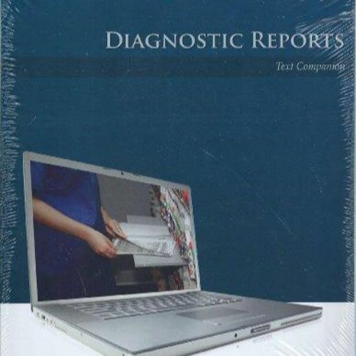 [READ DOWNLOAD] Diagnostic Reports (Career Step: Medical Transcription Editor Program Com