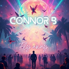 Connor B - Fly Away