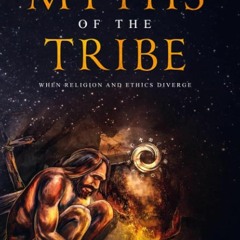 ✔read❤ Myths of the Tribe: When Religion and Ethics Diverge (Myths & Scribes)