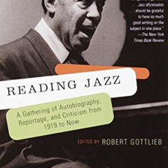 [Get] PDF 📁 Reading Jazz: A Gathering of Autobiography, Reportage, and Criticism fro