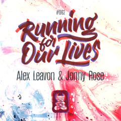 Alex Leavon & Jonny Rose - Running For Our Lives