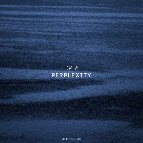 DP-6 - Perplexity [DP-6 Records, DR277]