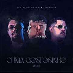 Douth!, D Franco BB, MC Madimbu - Clima Gostosinho (Remix)