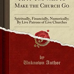 READ [KINDLE PDF EBOOK EPUB] Fifty-Two Ways to Make the Church Go: Spiritually, Finan