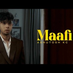 Ashutosh KC - Maafi_Official Music bishalians