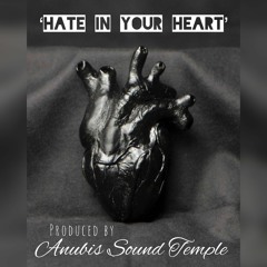 Hate In Your Heart ft. Silentmind (prod by Anubis Sound Temple)