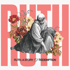 Ruth: A Story of Redemption - Week 2