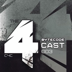 C4C // THE 4CAST 003 // Bytecode