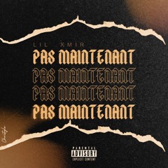 Lil Xmir-PAS MAINTENANT