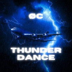ØC - THUNDER DANCE [FREE DL]