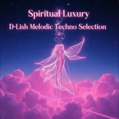 Spiritual Luxury  - Melodic Techno Selection