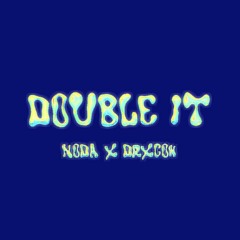 Double it w/Drxcoh (prod.SEGADOR)