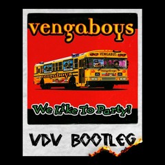 VENGABOYS - WE LIKE TO PARTY (VDV BOOTLEG) (FREE DOWNLOAD)