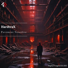 Premiere: HardtraX - Pavement Nosedive (Original Mix) [Digital Fragments]