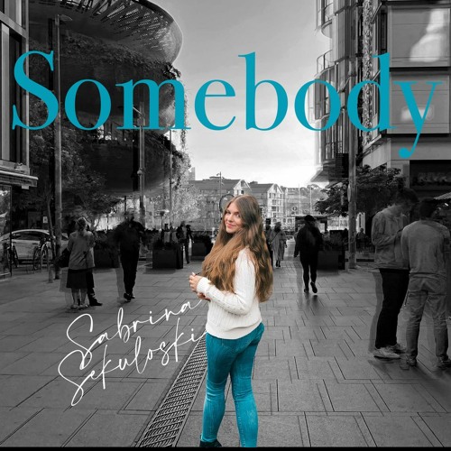 Somebody | Sabrina Sekuloski