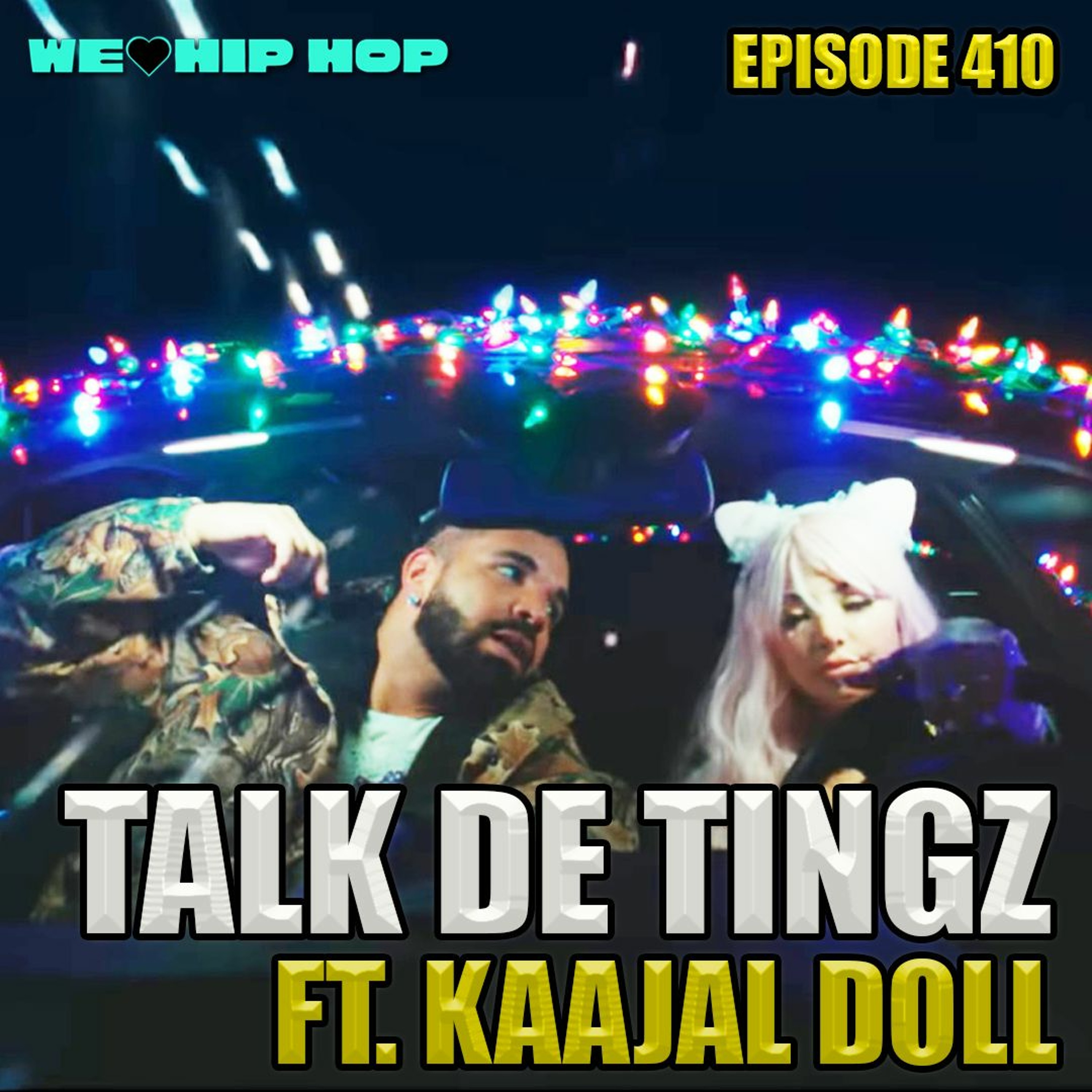 Episode 410 | Talk De Tingz | We Love Hip Hop Podcast