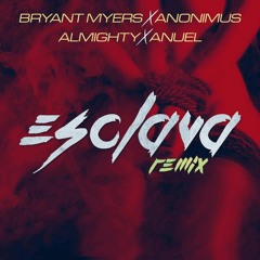 Esclava (Remix) [feat. Almighty, Anonimus & Anuel AA]