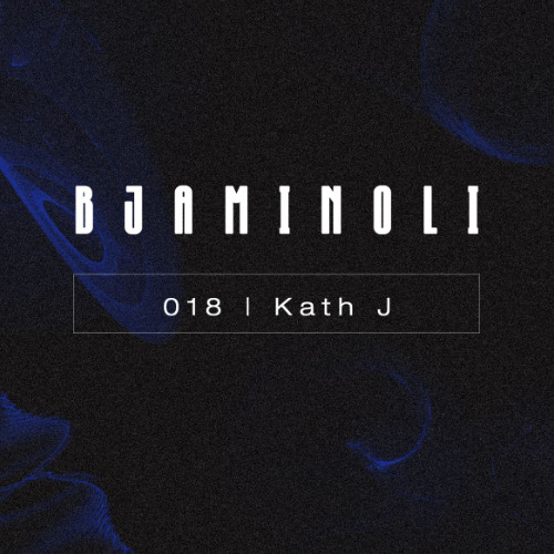 Bjaminoli X Kath J - Podcast 018