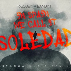 Rigoberta Bandini - In Spain We Call It Soledad ( STANGA Music Remix ) Radio Edit