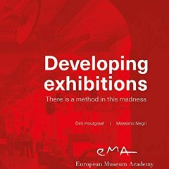 Read PDF √ Developing Exhibitions: There is a method in this madness by  Dirk Houtgra