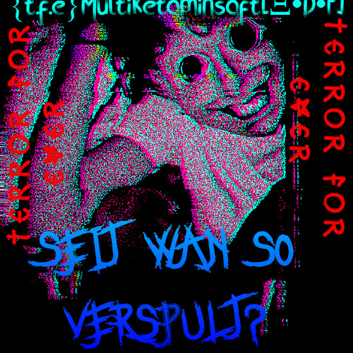 seit WAN so VERSPULT? T3RR0R