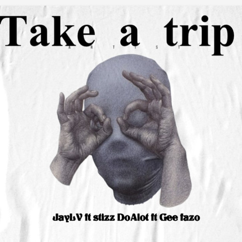 JayLv-take a trip  (ft Stizz DoAlot & Gee fazo)