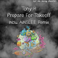 Tony H - Prepare For Takeoff (AiNSLEE Remix)