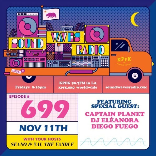 Ep. 699 - Captain Planet, DJ Eleanora, and Diego Fuego - November 11, 2022