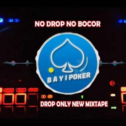 ✅NO DROP NO BOCOR - DJ BAYIPOKER JUNGLE DUTCH - DROP ONLY NEW MIXTAPE