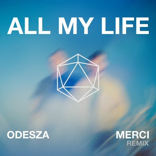 All My Life (MERCI Remix) - Odesza