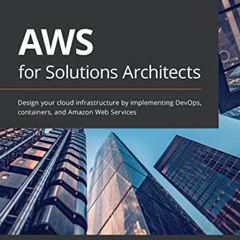 [GET] PDF ✉️ AWS for Solutions Architects: Design your cloud infrastructure by implem