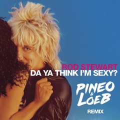 Rod Stewart X N Trance - Da Ya Think I'm Sexy (PINEO & LOEB Remix)